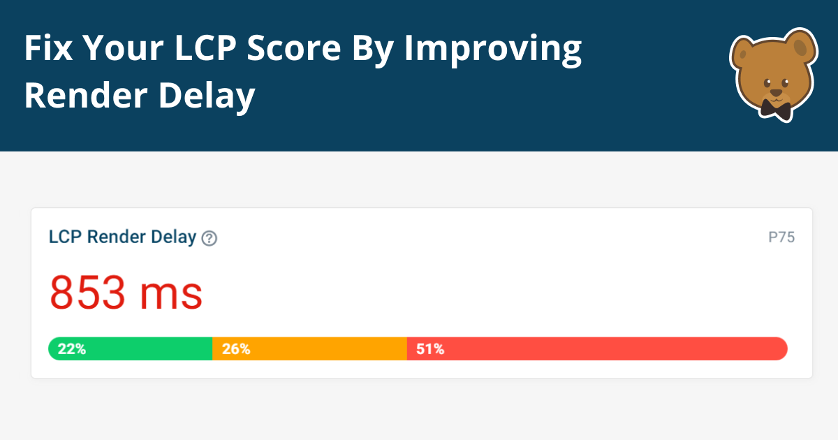 Fix Your LCP Score By Improving Render Delay